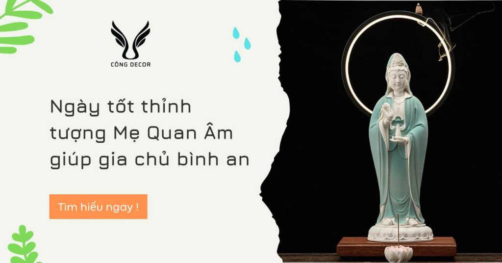 Ngày tốt thỉnh tượng Mẹ Quan Âm giúp gia chủ bình an